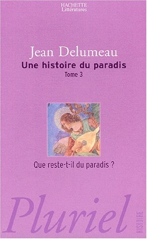 Une histoire du paradis. Vol. 3. Que reste-t-il du paradis ?