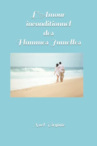 L'Amour inconditionnel des Flammes Jumelles