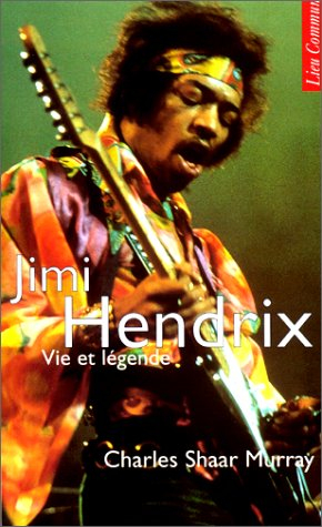 Jimi Hendrix : vie et légende