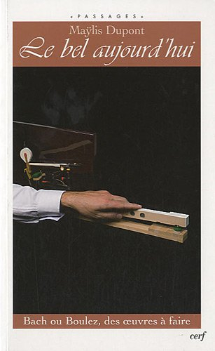 Le bel aujourd'hui : Bach ou Boulez, des oeuvres à faire
