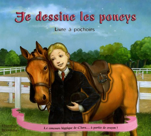 Je dessine les poneys : livre à pochoirs : le concours hippique de Clara... à portée de crayon !