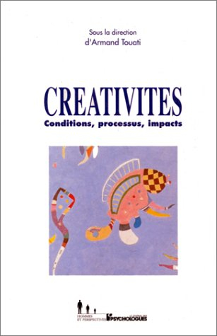 Créativités : conditions, processus, impacts