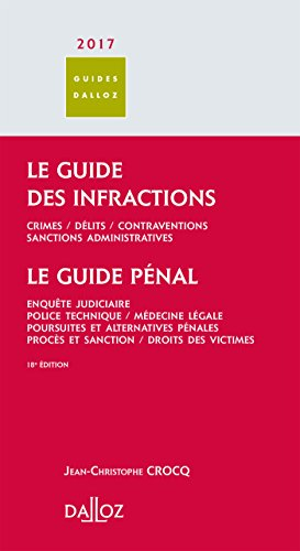 Le guide des infractions 2017 : crimes, délits, contraventions, sanctions administratives. Le guide 