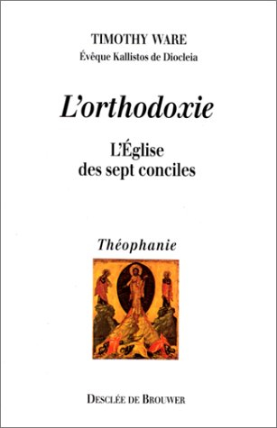 L'orthodoxie : l'Eglise des sept conciles