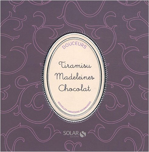 Nouvelles variations gourmandes : tiramisu, madeleines, chocolat