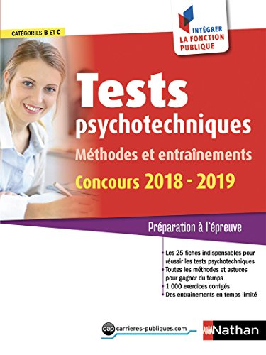 Tests psychotechniques : méthodes et entraînements : catégories B et C, concours 2018-2019