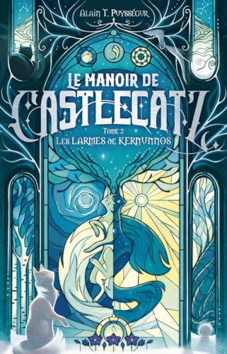 Le Manoir de Castlecatz - Tome 2 Les larmes de Kernunos