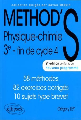 Method'S physique chimie 3e, fin de cycle 4 : 58 méthodes, 82 exercices corrigés, 10 sujets type bre