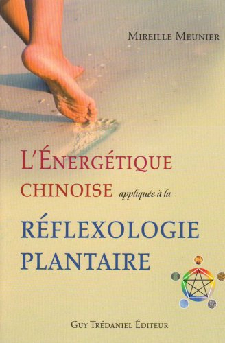 L'énergétique chinoise appliquée à la réflexologie plantaire