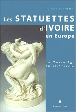 Les statuettes d'ivoire en Europe : du Moyen Age à la fin du XIXe siècle