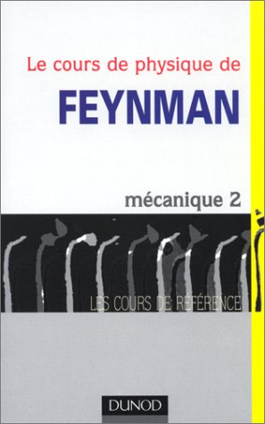 Le cours de physique de Feynman. Vol. 2. Mécanique 2