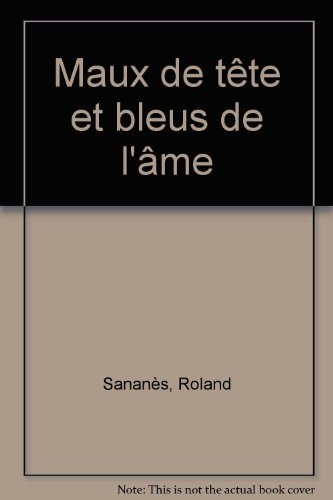 maux de tête... et bleus de l'âme. l'homéopathie face aux maladies de civilisation.