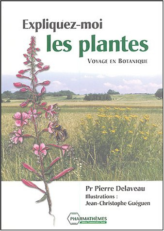 Expliquez-moi les plantes : voyage en botanique