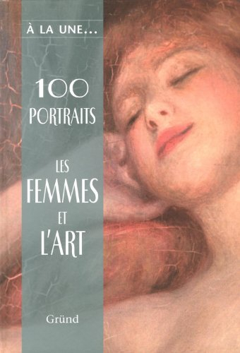 100 portraits : les femmes et l'art