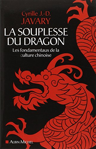 La souplesse du dragon : les fondamentaux de la culture chinoise