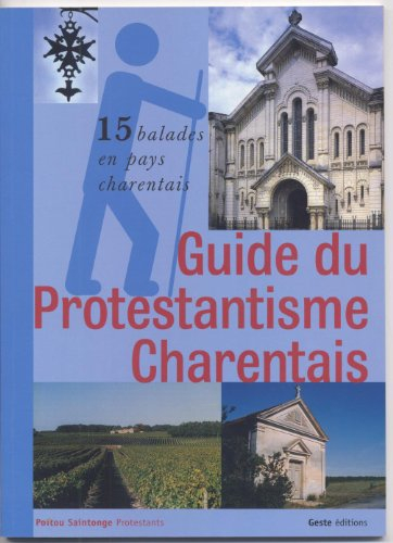 Guide du protestantisme charentais : 15 balades en pays charentais