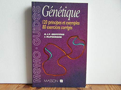Génétique : 120 principes et exemples, 80 exercices corrigés