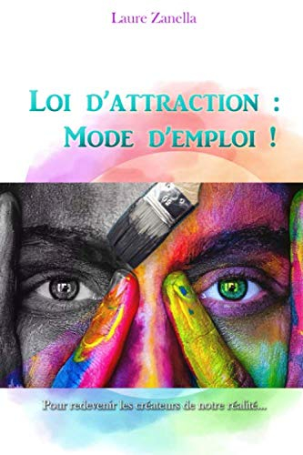Loi d'attraction : Mode d'emploi !