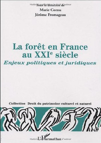La forêt en France au XXIe siècle : enjeux politiques et juridiques : actes du colloque