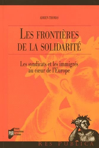 Les frontières de la solidarité : les syndicats et les immigrés au coeur de l'Europe