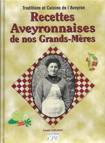 Recettes aveyronnaises de nos grands-mères : tradition et cuisine de l'Aveyron