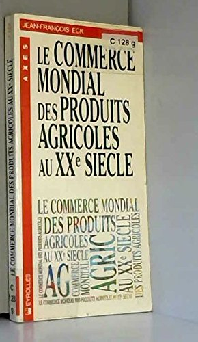 Le Commerce mondial des produits agricoles au XXe siècle
