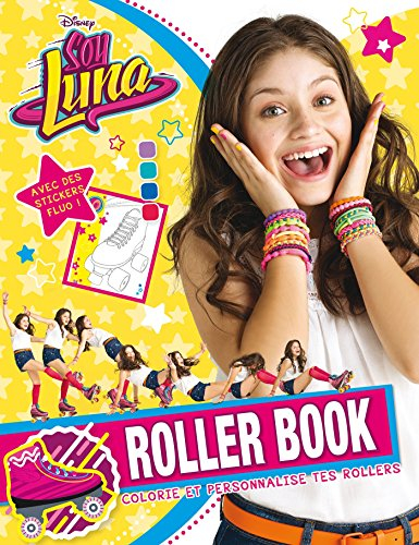 Soy Luna : roller book : colorie et personnalise tes rollers