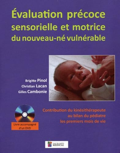 Evaluation précoce sensorielle et motrice du nouveau-né vulnérable : contribution du kinésithérapeut