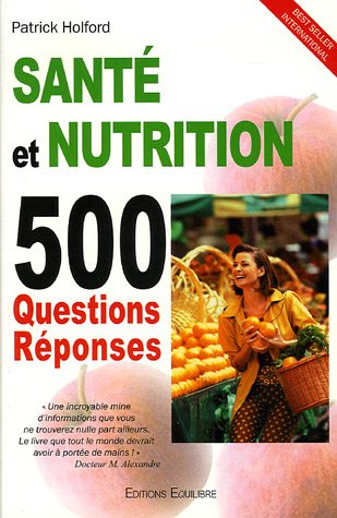 Santé et nutrition : 500 questions réponses