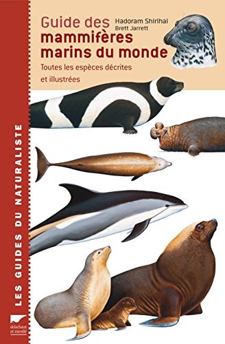 Guide des mammifères marins du monde : toutes les espèces décrites et illustrées