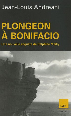 Plongeon à Bonifacio : une nouvelle enquête de Delphine Mailly