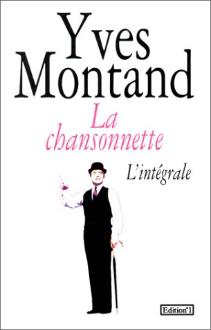 Yves Montand, la chansonnette : intégrale