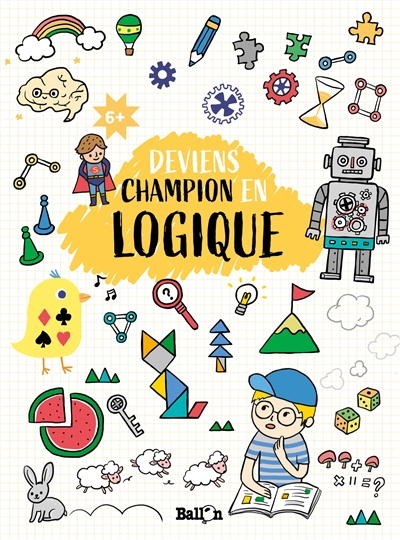 Deviens champion en logique, 6+