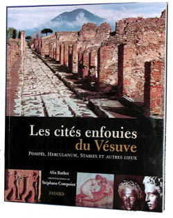 Les cités enfouies du Vésuve : Pompéi, Herculanum, Baïes, Stabies, Oplontis