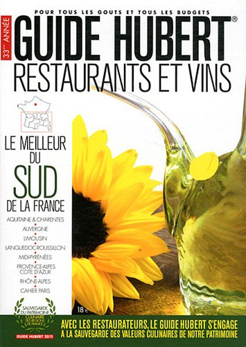 Guide Hubert 2011 : restaurants et vins : le meilleur du sud de la France