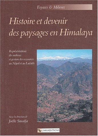 Histoire et devenir des paysages en Himalaya : représentations des milieux et gestion des ressources