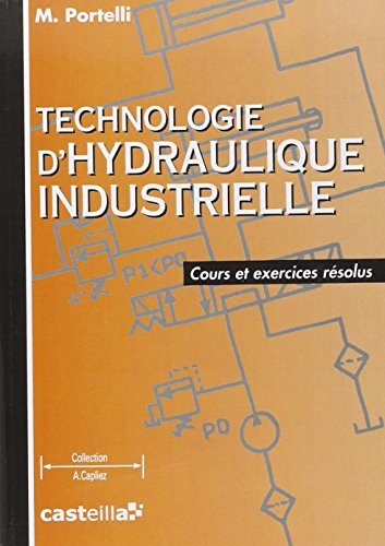 Technologie d'hydraulique industrielle : cours et exercices résolus