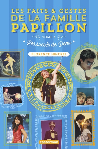 Les faits & gestes de la famille Papillon. Vol. 3. Les succès de Domi