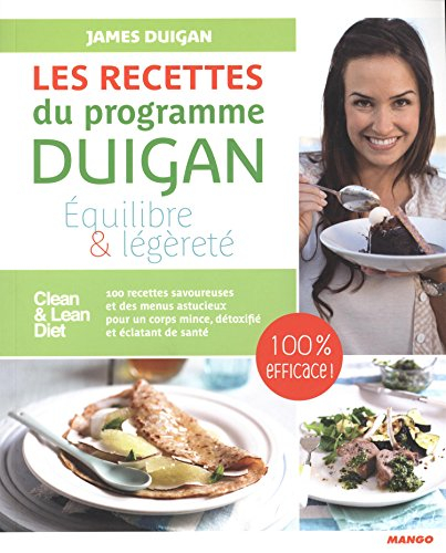Les recettes du programme Duigan : équilibre & légèreté : 100 recettes savoureuses et des menus astu
