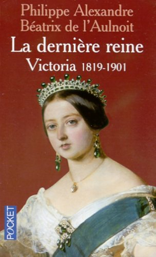 La dernière reine : Victoria, 1819-1901