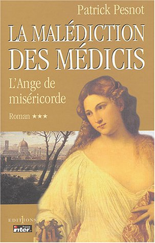 La malédiction des Médicis. Vol. 3. L'ange de miséricorde
