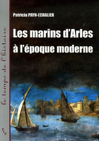 Les marins d'Arles à l'époque moderne : XVIe-XVIIIe siècle