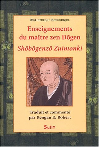 Enseignements du maître zen Dogen : shobogenzo zuimonki : notes fidèles de paroles entendues du maît