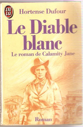 Le Diable blanc : le roman de Calamity Jane