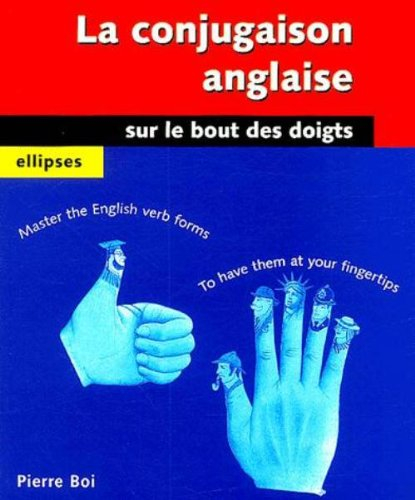 La conjugaison anglaise sur le bout des doigts : leçons illustrées d'exemples, exercices d'applicati