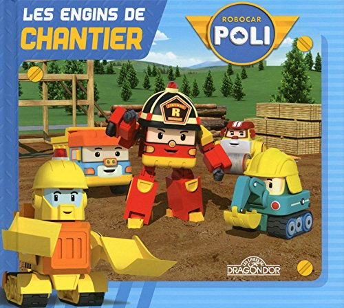 Robocar Poli. Les engins de chantier