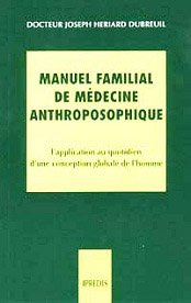 Manuel familial de médecine anthroposophique : l'application pratique d'une conception globale de l'