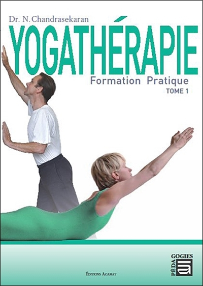 Yogathérapie : formation pratique. Vol. 1
