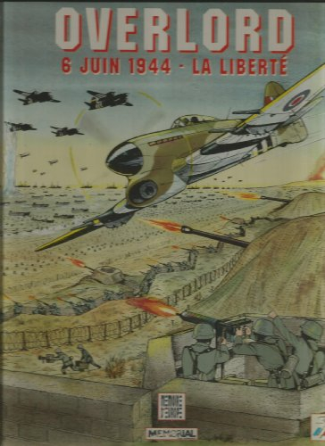 Overlord : 6 juin 1944-la liberté