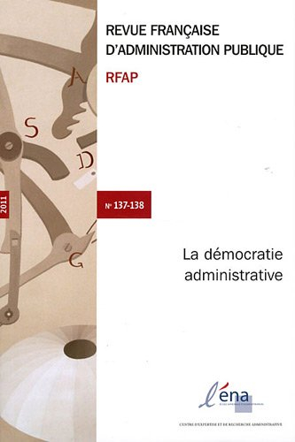revue française d'administration publique, n, 137-138/2011 : la démocratie administrative : des admi